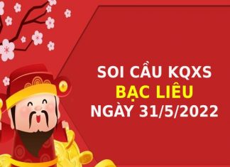 Soi cầu xổ số Bạc Liêu ngày 31/5/2022 thứ 3 hôm nay