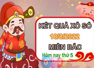 Soi cầu XSMB 18/8/2022 dự đoán chốt số đẹp Thủ Đô