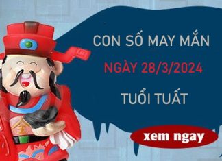 Con số may mắn tuổi Tuất 28/3/2024 soi cầu số đẹp