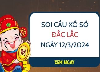 Soi cầu KQ xổ số Đắc Lắc ngày 12/3/2024 thứ 3 hôm nay