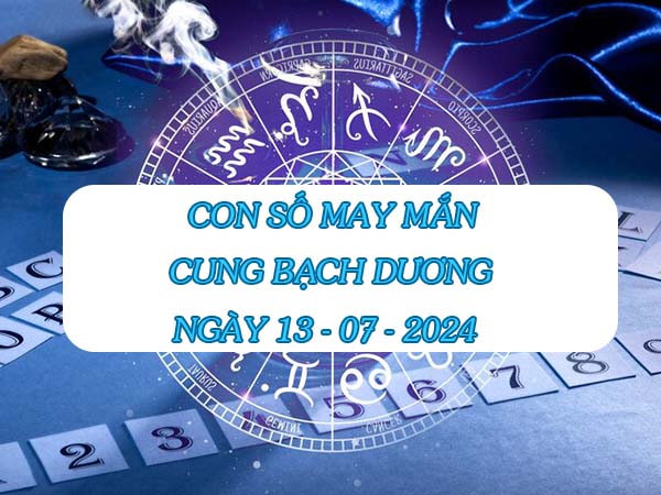 Chia sẻ con số may mắn cung Bạch Dương ngày 13/7/2024 