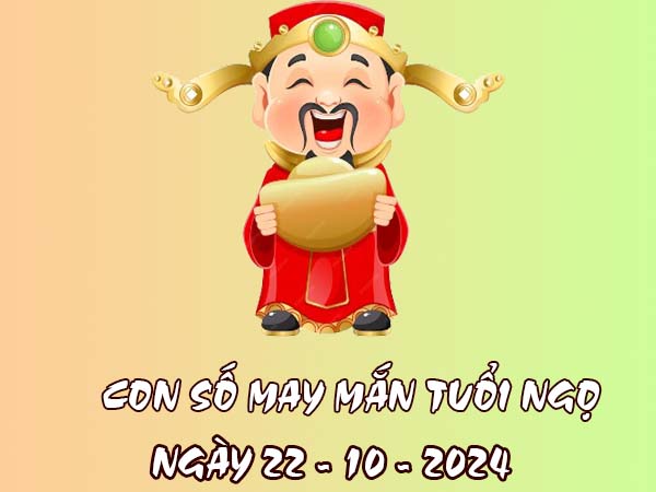 Các con số trúng thưởng tuổi Ngọ ngày 22/10/2024 thứ 3