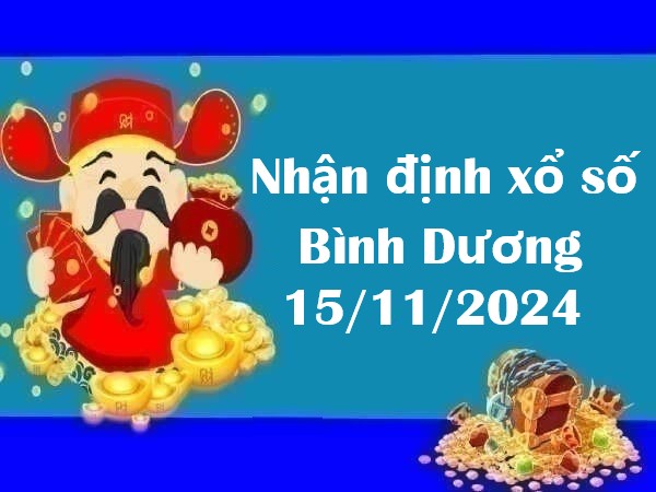 Nhận định xổ số Bình Dương 15/11/2024 hôm nay