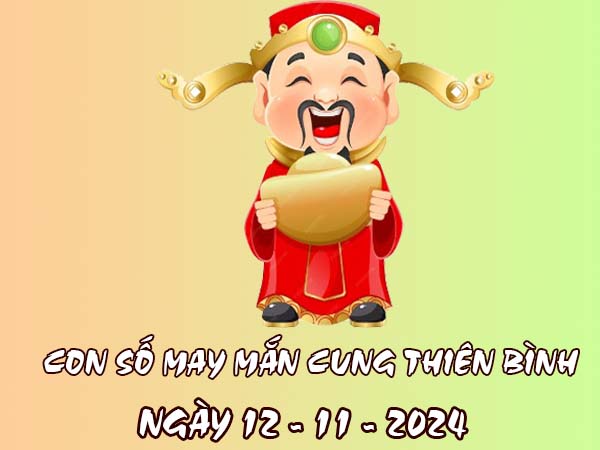 Các con số hay về cung Thiên Bình ngày 12/11/2024