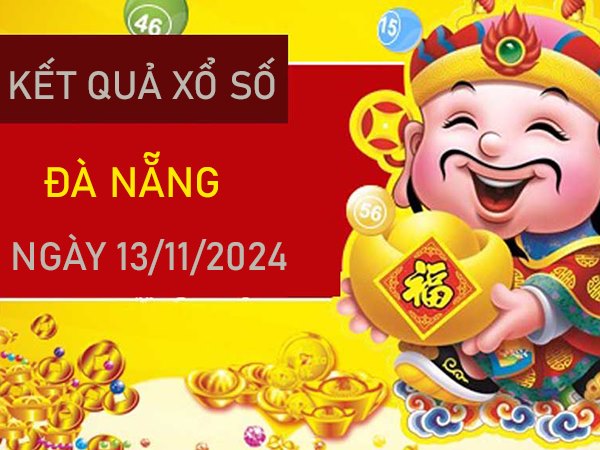 Số đẹp XSDNG 13/11/2024 phân tích thần tài miễn phí