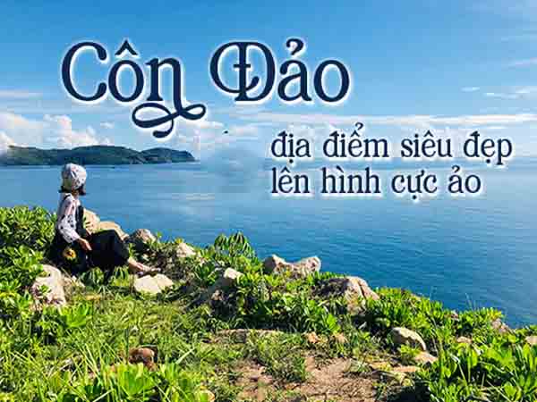 Côn Đảo có gì đẹp? Điểm đến không thể bỏ qua