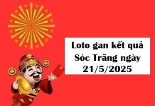 Loto gan kết quả Sóc Trăng ngày 21/5/2025