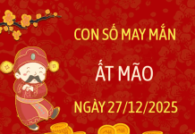 Khám phá con số phú quý cho tuổi Ất Mão ngày 27/12/2025 Con số may mắn tuổi Ất Mão ngày 27/12/2025 theo phong thủy