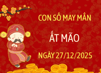 Khám phá con số phú quý cho tuổi Ất Mão ngày 27/12/2025 Con số may mắn tuổi Ất Mão ngày 27/12/2025 theo phong thủy
