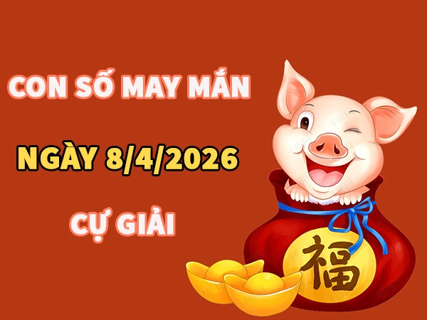 Con số may mắn hôm nay 8/4/2026 thứ 4 cung Cự Giải