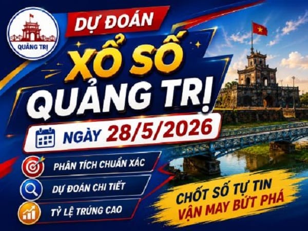 Dự đoán xổ số Quảng Trị ngày 28 tháng 5 năm 2026 siêu chuẩn