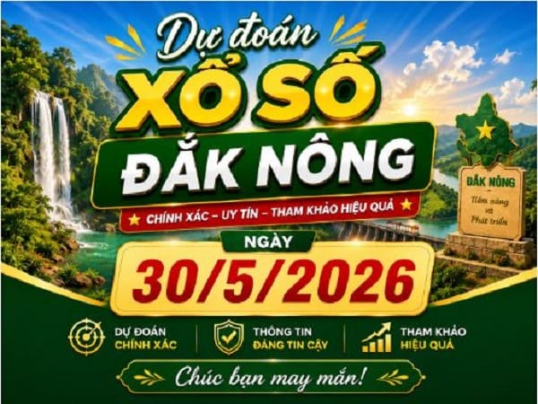 Dự đoán xổ số Đắk Nông ngày 30 tháng 5 năm 2026 thứ 7