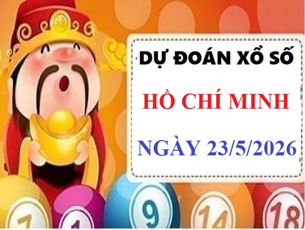 Dự đoán xổ số Hồ Chí Minh ngày 23 tháng 5 năm 2026 Vip 24h