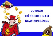 Dự đoán XSMN ngày 20 tháng 5 năm 2026 thứ 4 chính xác