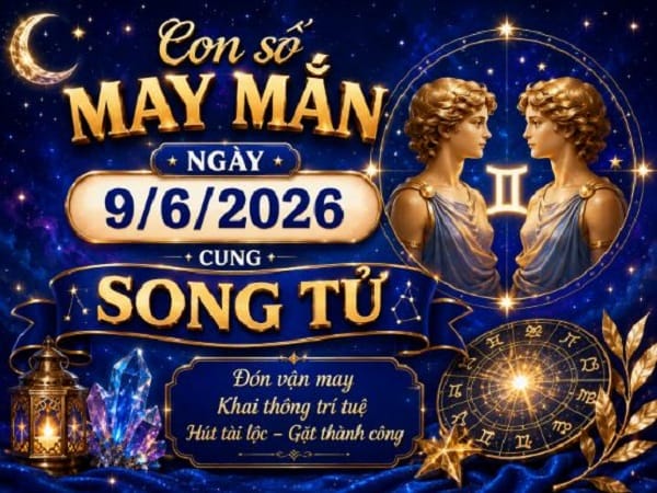 Con số may mắn ngày 9/6 cung Song Tử: Gợi ý số đẹp hút lộc