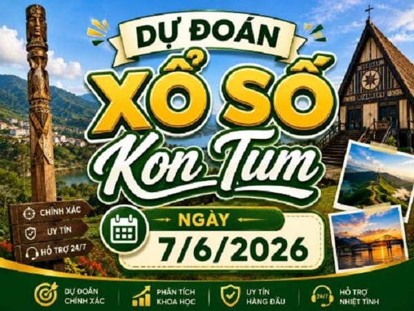 Dự đoán xổ số Kon Tum ngày 7 tháng 6 năm 2026 hôm nay chủ nhật