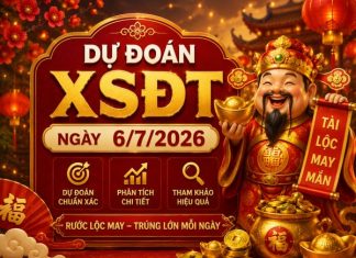Dự đoán XSDT ngày 6/7/2026 thứ 2 chính xác nhất hôm nay